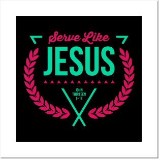 Serve like Jesus, John 13 bible Posters and Art